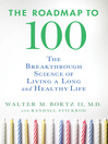 The Roadmap to 100 (eBook): The Breakthrough Science of Living a Long and Healthy Life